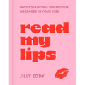 Read My Lips: Understanding the Hidden Messages in Your Kiss - Hardcover | Books | Wiccan Center