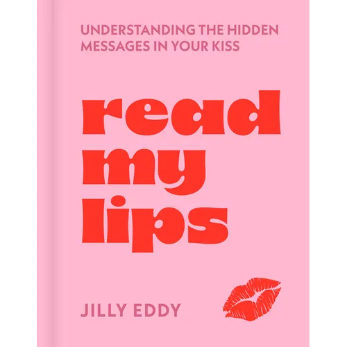 Read My Lips: Understanding the Hidden Messages in Your Kiss - Hardcover | Books | Wiccan Center