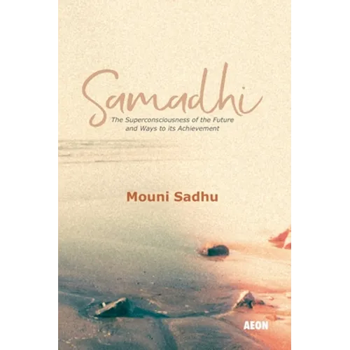 Samadhi: The Superconsciousness of the Future and Ways to its Achievement - Paperback | Books | Wiccan Center