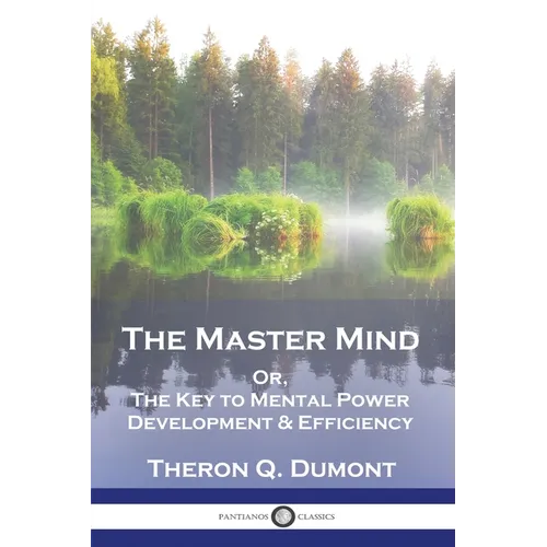The Master Mind: Or, The Key to Mental Power Development & Efficiency - Paperback | Books | Wiccan Center