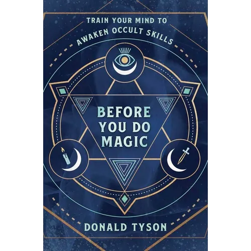 Before You Do Magic: Train Your Mind to Awaken Occult Skills - Paperback