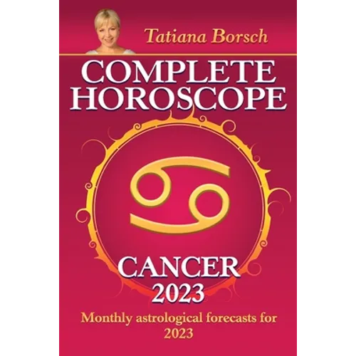 Complete Horoscope Cancer 2023: Monthly astrological forecasts for 2023 - Paperback | Books | Wiccan Center