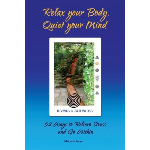 Relax your Body, Quiet your Mind: 52 Ways to Relieve Stress and Go Within - Paperback | Books | Wiccan Center