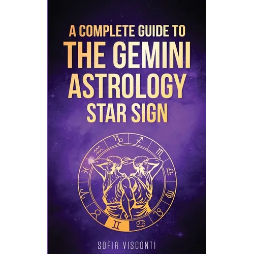 Gemini: A Complete Guide To The Gemini Astrology Star Sign (A Complete Guide To Astrology Book 3) - Paperback | Books | Wiccan Center