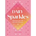 Daily Sparkles: Illuminate Your Life with 1000 Glimmers - Hardcover
