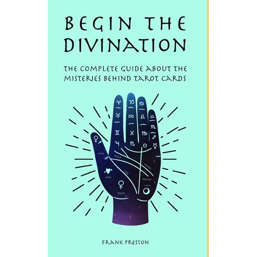 Begin the Divination: The complete guide about the misteries behind tarot cards - Paperback | Books | Wiccan Center