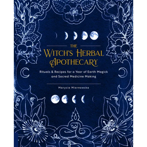 The Witch's Herbal Apothecary: Rituals & Recipes for a Year of Earth Magick and Sacred Medicine Making - Paperback | Books | Wiccan Center