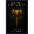 The Rod of Eternal Flow: Commanding the Currents of Vibration