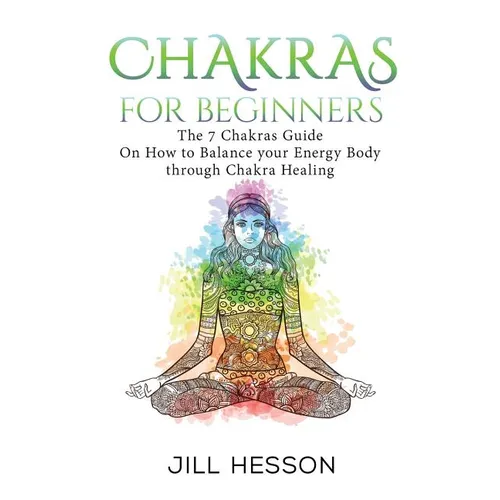 Chakras: Chakras For Beginners: The 7 Chakras Guide On How to Balance your Energ - Paperback | Books | Wiccan Center