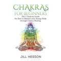 Chakras: Chakras For Beginners: The 7 Chakras Guide On How to Balance your Energ - Paperback | Books | Wiccan Center