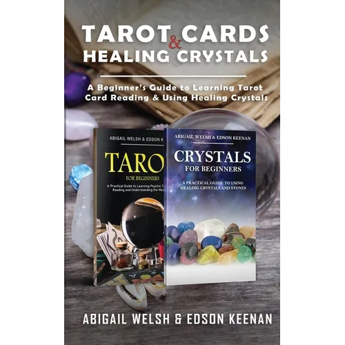 Tarot Cards & Healing Crystals: A Beginner's Guide to Learning Tarot Card Reading & Using Healing Crystals: A Beginner's Guide to Learning Tarot Card - Paperback | Books | Wiccan Center