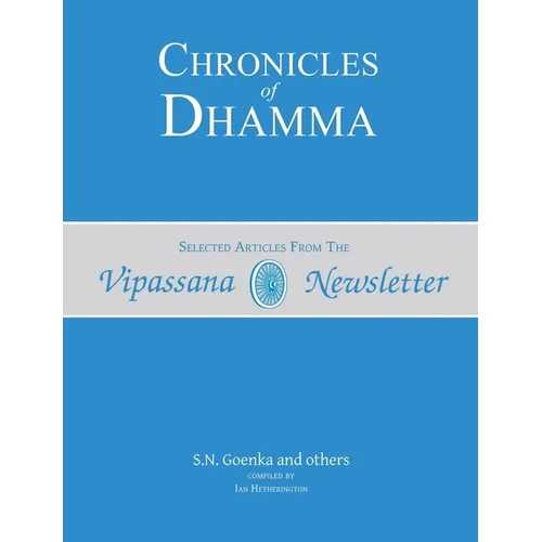 Chronicles of Dhamma: Selected Articles from the Vipassana Newsletter - Paperback | Books | Wiccan Center