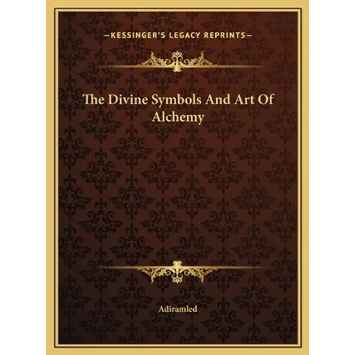 The Divine Symbols And Art Of Alchemy - Hardcover | Books | Wiccan Center
