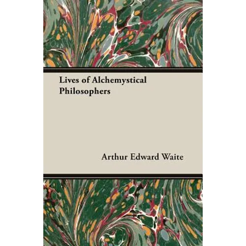 Lives of Alchemystical Philosophers - Paperback | Books | Wiccan Center