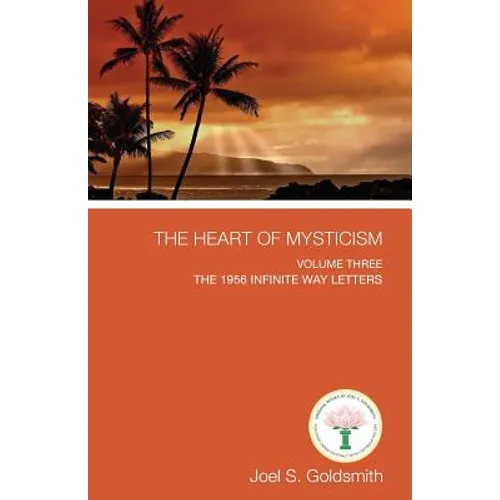 The Heart of Mysticism: Volume III - The 1956 Infinite Way Letters - Paperback | Books | Wiccan Center