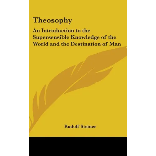 Theosophy: An Introduction to the Supersensible Knowledge of the World and the Destination of Man - Hardcover | Books | Wiccan Center