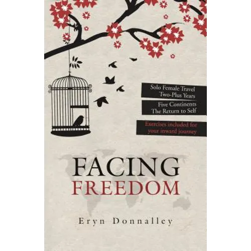 Facing Freedom: Solo Female Travel ] Two-Plus Years ] Five Continents - Paperback | Books | Wiccan Center