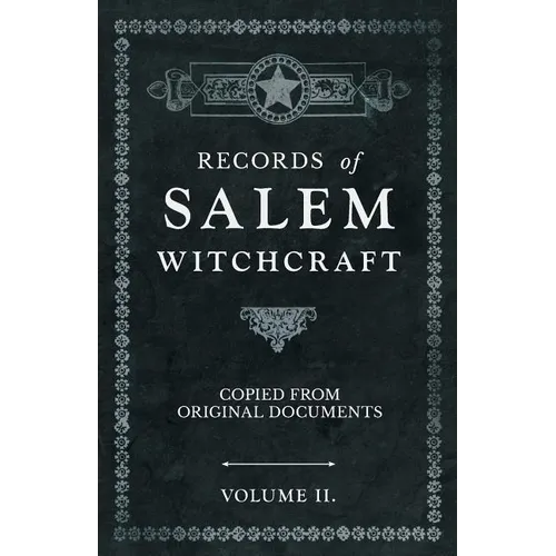 Records of Salem Witchcraft - Copied from Original Documents - Volume II. - Paperback | Books | Wiccan Center