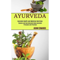 Ayurveda: Balance and Heal Naturally Using Ayurvedic Principles and Practices (Ayurveda Health and Medicine Doctrines) - Paperback | Books | Wiccan Center