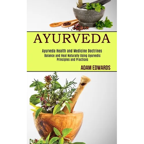 Ayurveda: Balance and Heal Naturally Using Ayurvedic Principles and Practices (Ayurveda Health and Medicine Doctrines) - Paperback | Books | Wiccan Center