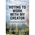 Voting to Work With My Creator: Daily ideas and views on how to relate with your Creator to move towards who you want to be. - Paperback | Books | Wiccan Center