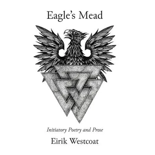 Eagle's Mead: Initiatory Poetry and Prose - Hardcover | Books | Wiccan Center