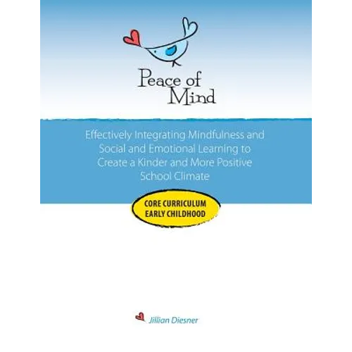 Peace of Mind Core Curriculum for Early Childhood: Effectively Integrating Mindfulness and Social Emotional Learning for a Kinder and More Positive Sc - Paperback | Books | Wiccan Center