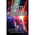 Planets in Astrology: The Ultimate Guide to Chiron, Pluto, Uranus, Saturn, Mercury, Venus, Jupiter, Neptune, the Moon, and Sun - Hardcover | Books | Wiccan Center