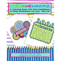 Color Me Mindful: A Coloring Book with Mini-Meditations to Bring Mindfulness into Your Daily Life - Paperback | Books | Wiccan Center