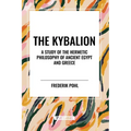 The Kybalion: A Study of the Hermetic Philosophy of Ancient Egypt and Greece - Paperback | Books | Wiccan Center