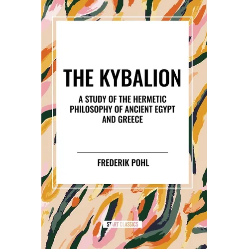 The Kybalion: A Study of the Hermetic Philosophy of Ancient Egypt and Greece - Paperback | Books | Wiccan Center