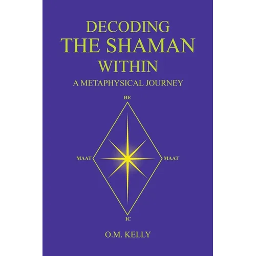 Decoding the Shaman Within: A Metaphysical Journey - Paperback | Books | Wiccan Center