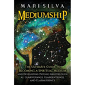 Mediumship: The Ultimate Guide to Becoming a Spiritual Medium and Developing Psychic Abilities Such as Clairvoyance, Clairsentience, and Clairaudience - Paperback | Books | Wiccan Center