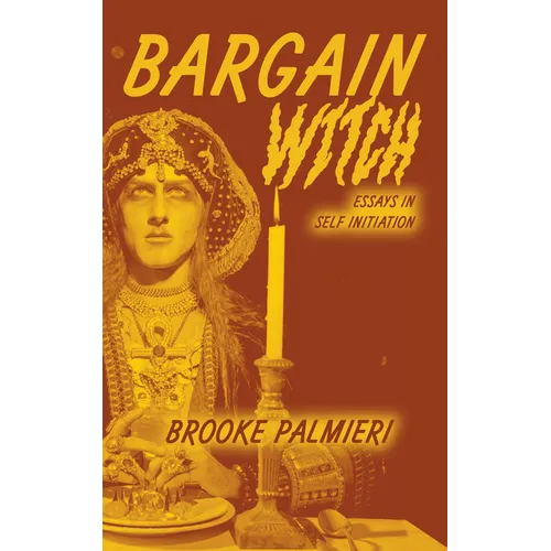 Bargain Witch: Essays in Self-Initiation - Paperback | Books | Wiccan Center