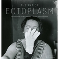 The Art of Ectoplasm: Encounters with Winnipeg's Ghost Photographs - Paperback | Books | Wiccan Center