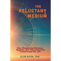 The Reluctant Medium - How Channeling Plotinus, Hypatia, and The Collective Transformed My Life - Paperback | Books | Wiccan Center