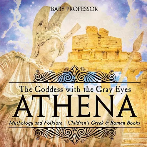 Athena: The Goddess with the Gray Eyes - Mythology and Folklore Children's Greek & Roman Books - Paperback | Books | Wiccan Center