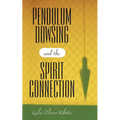 Pendulum Dowsing and the Spirit Connection - Paperback | Books | Wiccan Center