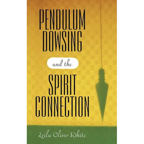 Pendulum Dowsing and the Spirit Connection - Paperback | Books | Wiccan Center