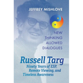 Russell Targ: Ninety Years of Remote Viewing, ESP, and Timeless Awareness - Paperback | Books | Wiccan Center