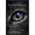 Dead Pet Whisperer: Grief Alchemy from the Other Side - Paperback | Books | Wiccan Center