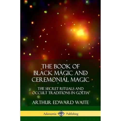 The Book of Black Magic and Ceremonial Magic: The Secret Rituals and Occult Traditions in Goëtia - Paperback | Books | Wiccan Center