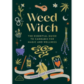Weed Witch: The Essential Guide to Cannabis for Magic and Wellness - Hardcover | Books | Wiccan Center