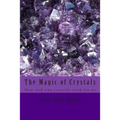 The Magic of Crystals: How and why crystals work for us - Paperback