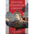 Divine Feminine Gnosis: The Lesser and Greater Mysteries of Sophia - Paperback | Books | Wiccan Center