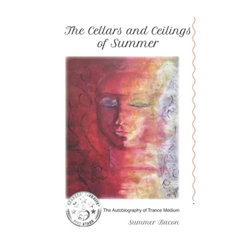 The Cellars & Ceilings of Summer: The Autobiography of Trance Medium, Summer Bacon - Paperback | Books | Wiccan Center