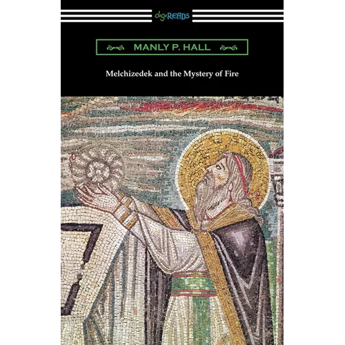 Melchizedek and the Mystery of Fire - Paperback | Books | Wiccan Center