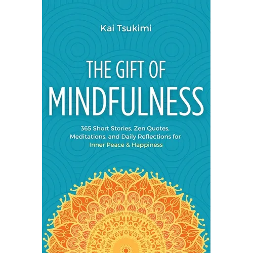 The Gift of Mindfulness: 365 Short Stories, Zen Quotes, Meditations, and Daily Reflections for Inner Peace & Happiness - Hardcover | Books | Wiccan Center