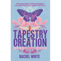 Tapestry of Creation: Revive your primal and divine creativity to make your entire life your greatest work of art - Paperback | Books | Wiccan Center