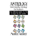 Astrology: Understanding Astrology For Beginners: The Ultimate Guide To The 12 Signs Of The Zodiac - Paperback | Books | Wiccan Center